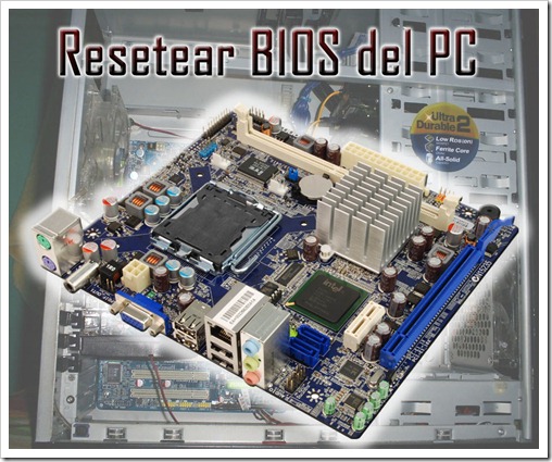 Resetear BIOS del PC